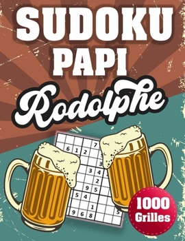 Paperback SUDOKU PAPI Rodolphe: 1000 Sudokus avec solutions niveau facile, moyen et difficile cadeau original à offrir a votre papy [French] Book