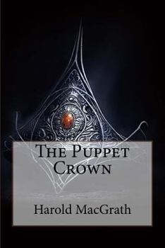 Paperback The Puppet Crown Harold MacGrath Book