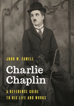 Hardcover Charlie Chaplin: A Reference Guide to His Life and Works Book