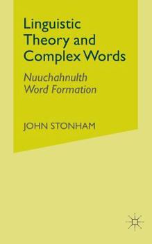 Paperback Linguistic Theory and Complex Words: Nuuchahnulth Word Formation Book