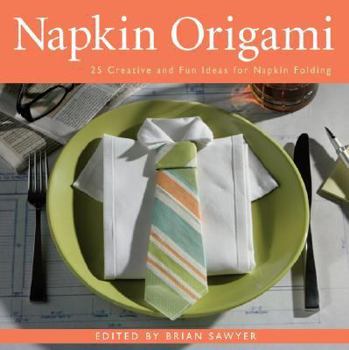 Paperback Napkin Origami: 25 Creative and Fun Ideas for Napkin Folding Book