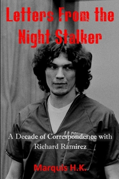 Paperback Letters From The Night Stalker: A Decade of Correspondence with Richard Ramirez Book