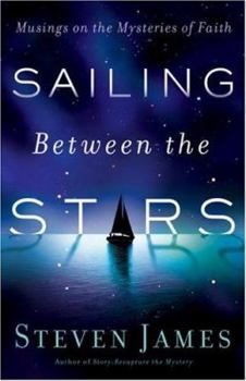 Paperback Sailing Between the Stars: Musings on the Mysteries of Faith Book