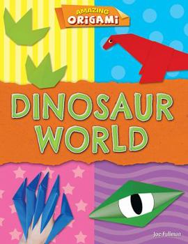 Dinosaur World - Book  of the Amazing Origami