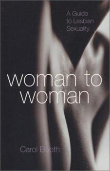 Hardcover Woman To Woman - A Guide to Lesbian Sexuality Book