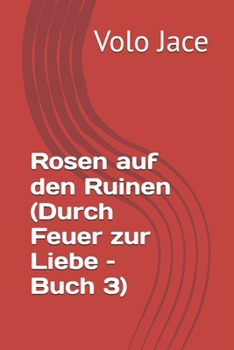 Paperback Rosen auf den Ruinen (Durch Feuer zur Liebe - Buch 3) [German] Book