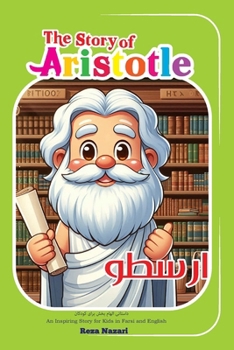 Paperback The Story of Aristotle: An Inspiring Story for Kids in Farsi and English Book