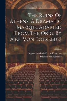 Paperback The Ruins Of Athens, A Dramatic Masque, Adapted [from The Orig. By A.f.f. Von Kotzebue] Book
