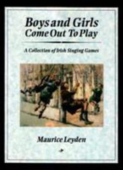 Paperback Boys and Girls Come Out to Play: A Collection of Irish Singing Games Book