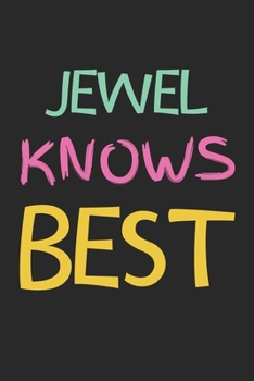 Jewel Knows Best: Lined Journal, 120 Pages, 6 x 9, Jewel Personalized Name Notebook Gift Idea, Black Matte Finish (Jewel Knows Best Journal)