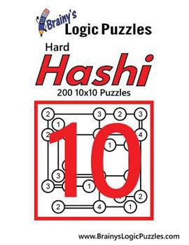 Paperback Brainy's Logic Puzzles Hard Hashi #10: 200 10x10 Puzzles Book