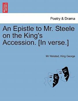 Paperback An Epistle to Mr. Steele on the King's Accession. [in Verse.] Book
