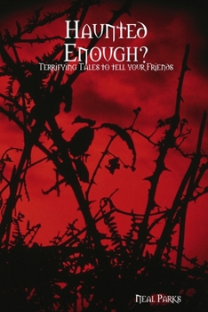 Paperback Haunted Enough? Terrifying Tales to Tell your Friends - Paranormal Chronicles 2 Book