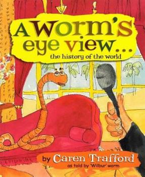 Hardcover A Worm's Eye View--: The History of the World Book
