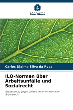 ILO-Normen über Arbeitsunfälle und Sozialrecht (German Edition)