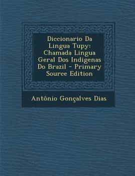 Paperback Diccionario Da Lingua Tupy: Chamada Lingua Geral DOS Indigenas Do Brazil [Portuguese] Book