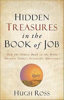 Hardcover Hidden Treasures in the Book of Job: How the Oldest Book in the Bible Answers Today's Scientific Questions Book