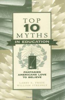 Paperback Top Ten Myths in Education: Fantasies Americans Love to Believe Book