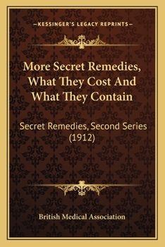 Paperback More Secret Remedies, What They Cost And What They Contain: Secret Remedies, Second Series (1912) Book