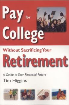 Paperback Pay for College Without Sacrificing Your Retirement: A Guide to Your Financial Future Book