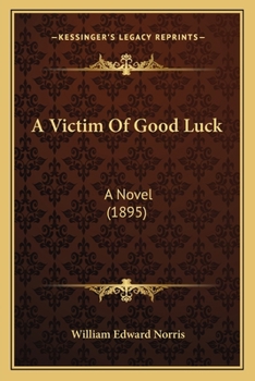 Paperback A Victim Of Good Luck: A Novel (1895) Book
