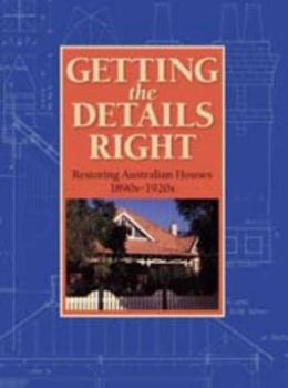 Paperback Getting the Details Right Restoring Australian Houses 1890s ~1920s Book