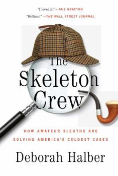 Paperback The Skeleton Crew: How Amateur Sleuths Are Solving America's Coldest Cases Book