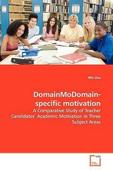 Paperback Domain-specific Motivation: A Comparative Study of Teacher Candidates' Academic Motivation in Three Subject Areas Book