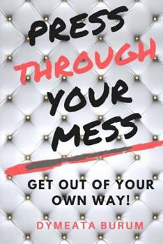 Paperback Press Through Your Mess: Get Out of Your Own Way Book