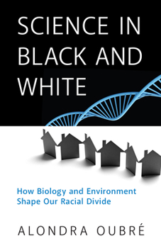 Hardcover Science in Black and White: How Biology and Environment Shape Our Racial Divide Book