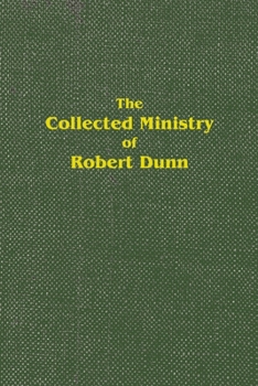 The Collected Ministry of Robert Dunn