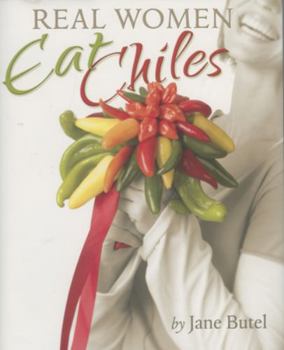 Hardcover Real Women Eat Chiles Book