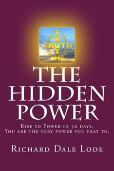 Paperback The Hidden Power: Rise to Power in 30 Days. You are the very power you pray to. Book