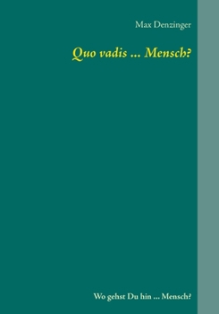 Paperback Quo vadis ... Mensch?: Wo gehst Du hin ... Mensch? [German] Book