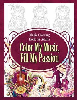 Paperback Music Coloring Book for Adults Color My Music, Fill My Passion Book