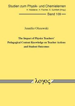 Paperback The Impact of Physics Teachers' Pedagogical Content Knowledge on Teacher Actions and Student Outcomes Book