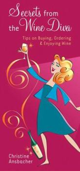 Paperback Secrets from the Wine Diva: Tips on Buying, Ordering & Enjoying Wine Book