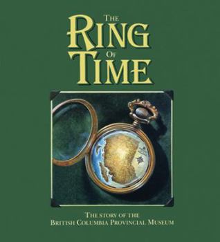 Paperback The Ring of Time: The Story of the British Columbia Provincial Museum Book