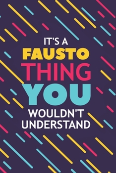 Paperback It's a Fausto Thing You Wouldn't Understand: Lined Notebook / Journal Gift, 120 Pages, 6x9, Soft Cover, Glossy Finish Book