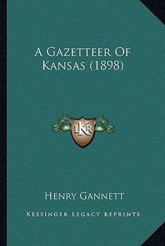 Paperback A Gazetteer Of Kansas (1898) Book