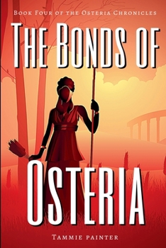 The Bonds of Osteria: Book Four of the Osteria Chronicles - Book #4 of the Osteria Chronicles