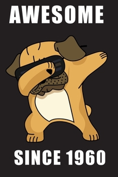 Awesome Since 1960 - Dabbing Pug: Every Alternative Page has Space for Drawing and Full Lined Pages for Writing with Pug on Every Pages