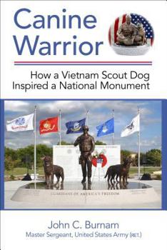 Hardcover Canine Warrior: How a Vietnam Scout Dog Inspired a National Monument (Revised) Book
