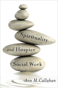 Spirituality and Hospice Social Work - Book  of the End-of-Life Care: A Series