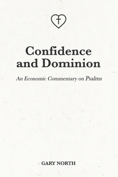 Paperback Confidence and Dominion: An Economic Commentary on Psalms Book