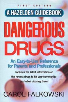 Paperback Dangerous Drugs : An Easy-To-Use Reference for Parents and Professionals (A Hazelden Guidebook) Book