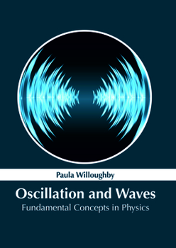 Hardcover Oscillation and Waves: Fundamental Concepts in Physics Book
