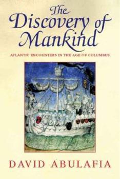 Hardcover The Discovery of Mankind: Atlantic Encounters in the Age of Columbus Book