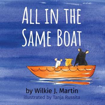 Paperback All In The Same Boat: A Cautionary Modern Fable About Greed Featuring A Rat, A Mouse And A Gerbil Book