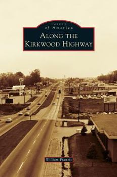 Along the Kirkwood Highway - Book  of the Images of America: Delaware